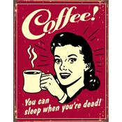 Tin Sign 1331 Coffee - Sleep When Dead Rich Vibrant Colors and Heavy Embossing Tin Sign