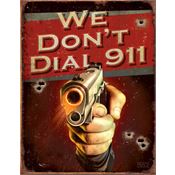 Tin Sign N1815 We Don't Dial 911 Nostalgic Embossed Tin Sign