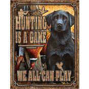 Tin Signs 2214 Hunting Is A Game Tin Sign