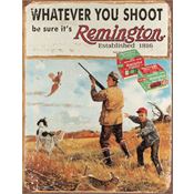 Tin Signs 1412 Remington Whatever You Shoot