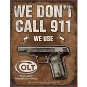 Tin Sign 1799 We Don't Call 911 We Use Colt Rich Vibrant Colors and Heavy Embossing Tin Sign