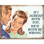 Tin Sign N1942 If I Agreed With You Nostalgic Embossed Tin Sign